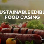 Sustainable Edible Food Casing