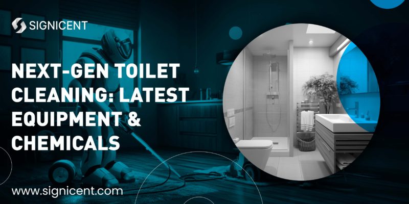 Next-Gen Toilet Cleaning Latest Equipment and Chemicals